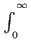 $ \int^{^{^\infty} }_{_{_0}}$